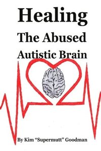 bokomslag Healing the Abused Autistic Brain