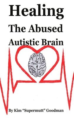 bokomslag Healing the Abused Autistic Brain