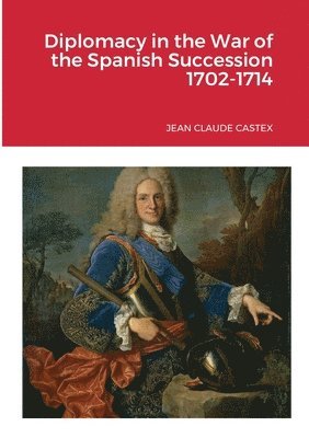bokomslag Diplomacy in the War of the Spanish Succession 1702-1714