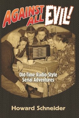 bokomslag Against All Evil: Old-Time Radio-Style Serial Adventures