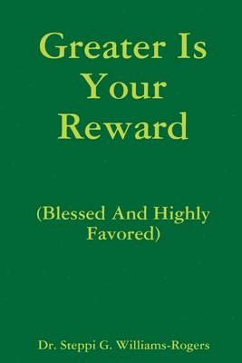 bokomslag Greater Is Your Reward (Blessed And Highly Favored)
