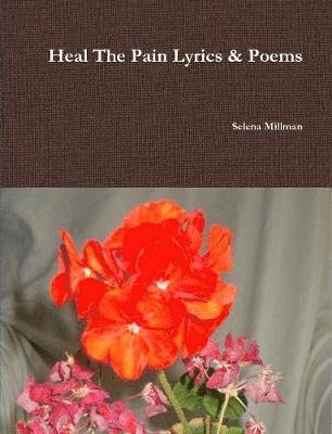 bokomslag Heal The Pain Lyrics & Poems