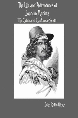bokomslag The Life and Adventures of Joaquín Murieta