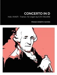 bokomslag Franz Joseph Haydn Concerto in D Hob. XVIII n°11 Transcribed for Organ by Eugenio Maria Fagiani