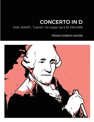 bokomslag Franz Joseph Haydn Concerto in D Hob. XVIII n11 Transcribed for Organ by Eugenio Maria Fagiani