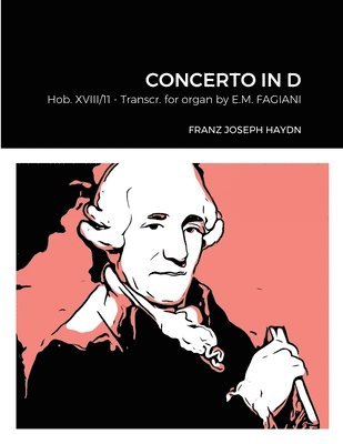 bokomslag Franz Joseph Haydn Concerto in D Hob. XVIII n°11 Transcribed for Organ by Eugenio Maria Fagiani