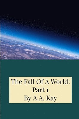 The Fall Of A World: Part 1 1