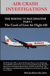 bokomslag AIR CRASH INVESTIGATIONS - THE BOEING 737 MAX DISASTER - PART 1- The Crash of Lion Air Flight 610