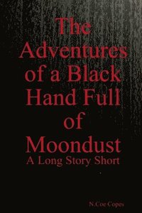 bokomslag The Adventures of a Black Hand Full of Moondust