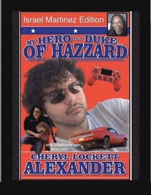 MY HERO IS A DUKE...OF HAZZARD ISREAL MARTINEZ EDITION with STEPHANIE ALEXANDER 1