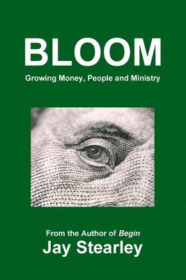 Bloom: Growing Money, People and Ministry 1