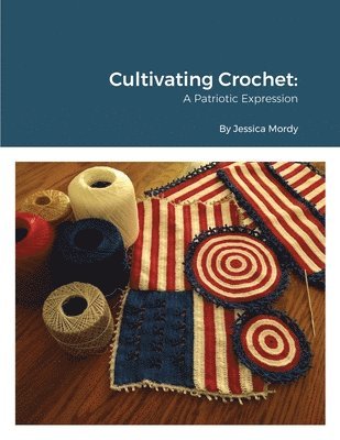 bokomslag Cultivating Crochet A Patriotic Expression