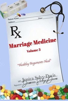Jessica Davis - Marriage Medicine Volume 3: Healthy Arguments Heal, Häftad