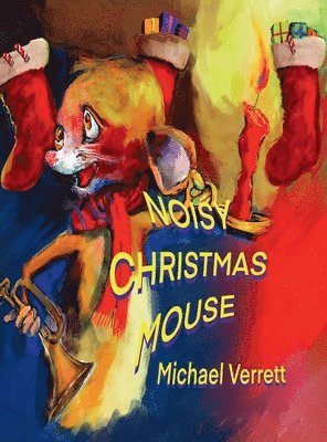 Michael Verrett - Noisy Christmas Mouse, Inbunden