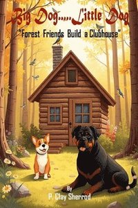 bokomslag Big Dog.....Little Dog: 'Forest Friends Build A Clubhouse'