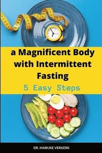 bokomslag A Magnificent Body with Intermittent Fasting