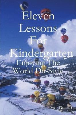 Eleven Lessons For Kindergarten: Enjoying The World Du-Style 1