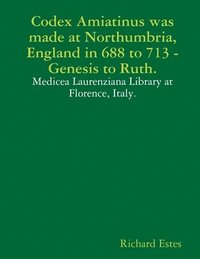 bokomslag Codex Amiatinus was made at Northumbria, England in 688 to 713, Genesis to Ruth.