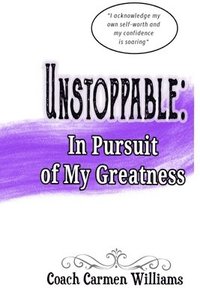 bokomslag Unstoppable: In Pursuit of My Greatness