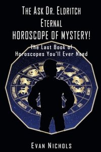 bokomslag The Ask Dr. Eldritch ETERNAL HOROSCOPE OF MYSTERY!