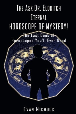 bokomslag The Ask Dr. Eldritch ETERNAL HOROSCOPE OF MYSTERY!