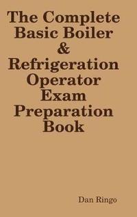 bokomslag The Complete Basic Boiler & Refrigerator License Exam Book