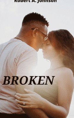 Robert A. Johnson - Broken, Inbunden
