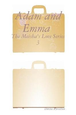 Adam and Emma (The Meisha's Love Series 3) 1