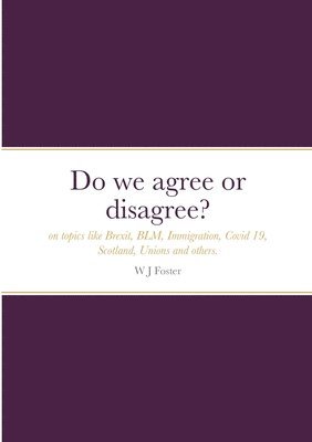 W J Foster, W. J. Foster - Do we agree or disagree?, Häftad