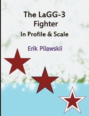 Erik Pilawskii - LaGG-3 Fighter In Profile & Scale, Häftad