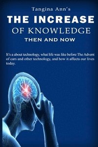 bokomslag The Increase of Knowledge Then and Now