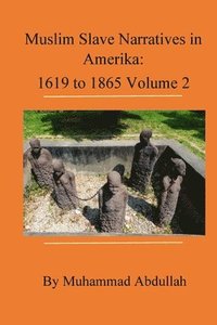 bokomslag Muslim Slave Narratives in Amerika Volume 2