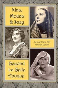 bokomslag Nina, Mouna & Suzy - Beyond La Belle Epoque