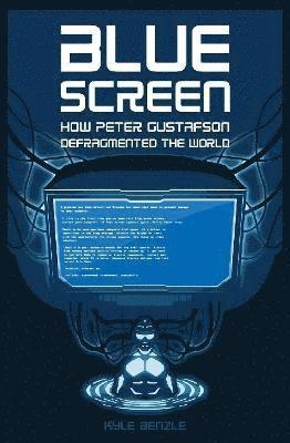 bokomslag Blue Screen: How Peter Gustafson Defragmented the World