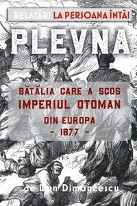 bokomslag Plevna: Relat_ri la persona întâi