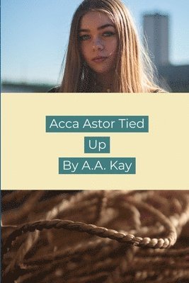 Acca Astor Tied Up 1