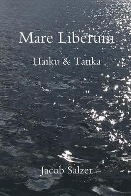 Jacob Salzer - Mare Liberum: Haiku & Tanka, Häftad