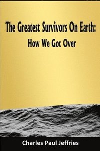 bokomslag Greatest Survivors On Earth: