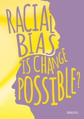 Racial Bias: Is Change Possible? 1