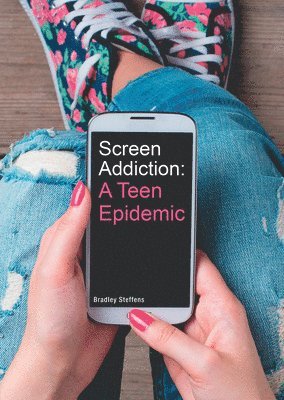Screen Addiction: A Teen Epidemic 1