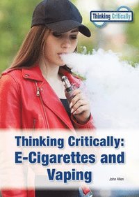 bokomslag Thinking Critically: E-Cigarettes and Vaping