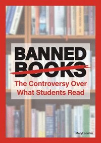 bokomslag Banned Books: The Controversy Over What Students Read