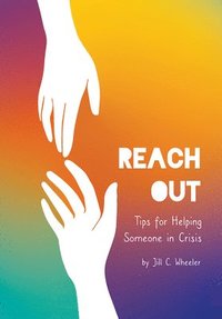 bokomslag Reach Out: Tips for Helping Someone in Crisis