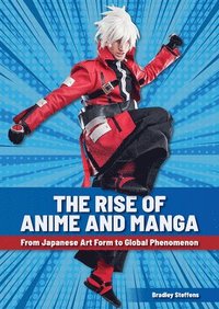 bokomslag The Rise of Anime and Manga: From Japanese Art Form to Global Phenomenon