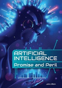 bokomslag Artificial Intelligence: Promise and Peril