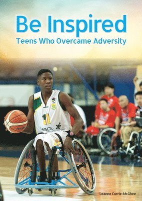 Be Inspired: Teens Who Overcame Adversity 1