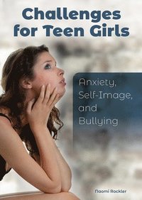 bokomslag Challenges for Teen Girls: Anxiety, Self-Image, and Bullying