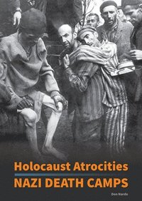 bokomslag Holocaust Atrocities: Nazi Death Camps