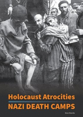 Holocaust Atrocities: Nazi Death Camps 1