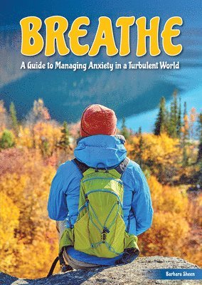 Barbara Sheen - Breathe: A Guide to Managing Anxiety in a Turbulent World, Inbunden